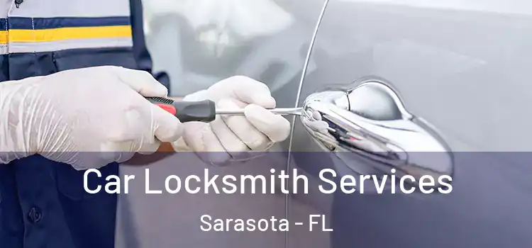 Car Locksmith Services Sarasota - FL