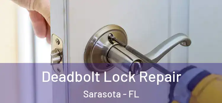 Deadbolt Lock Repair Sarasota - FL