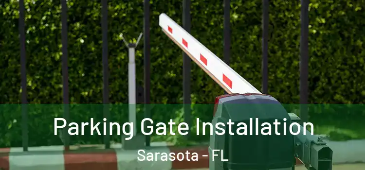 Parking Gate Installation Sarasota - FL