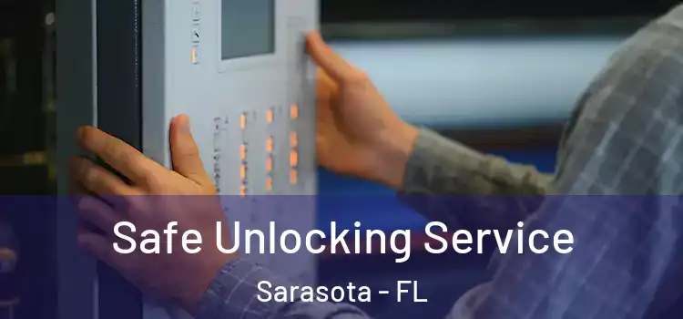 Safe Unlocking Service Sarasota - FL