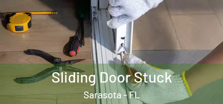 Sliding Door Stuck Sarasota - FL